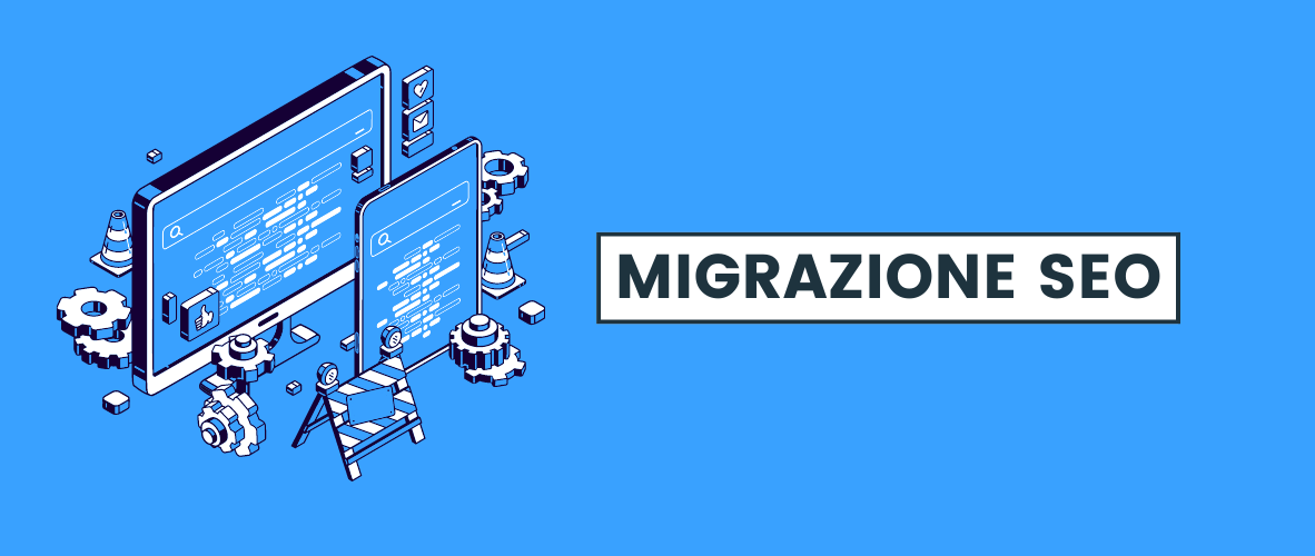 Guida alla migrazione del sito: spiegazioni, errori e consigli per la SEO