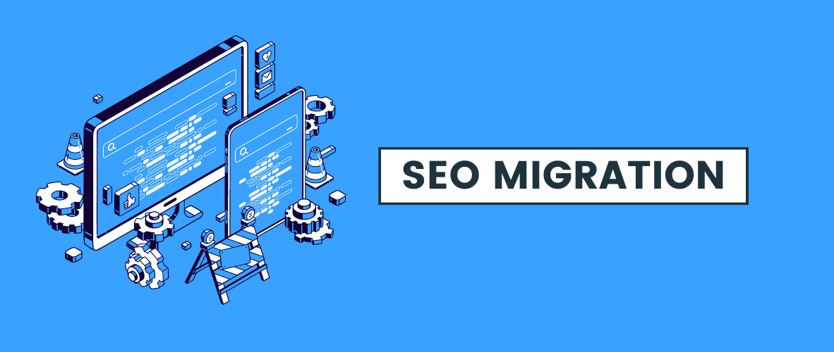 A guide to site migration: explanations, mistakes and SEO tips