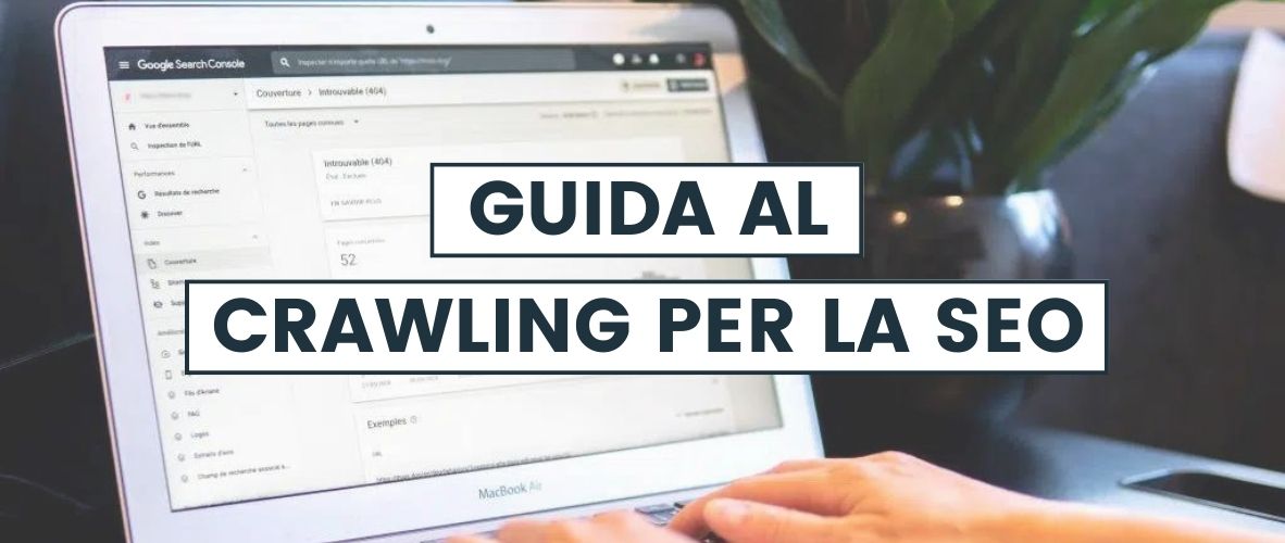 Guida al crawling o scansione, alla base di Google e della SEO