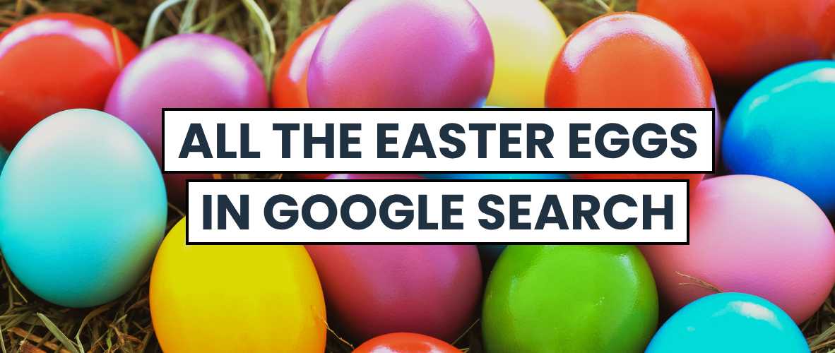 The Complete Google Easter Eggs List That Will Make You Go Wow