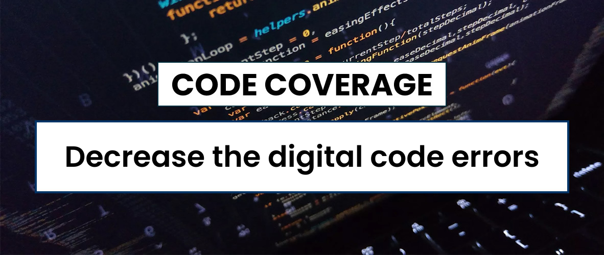 Code coverage, the tool to reduce errors in the digital code